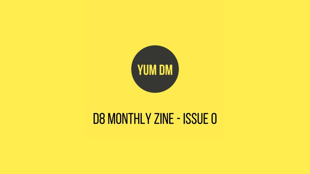 d8 Monthly zine - issue 0