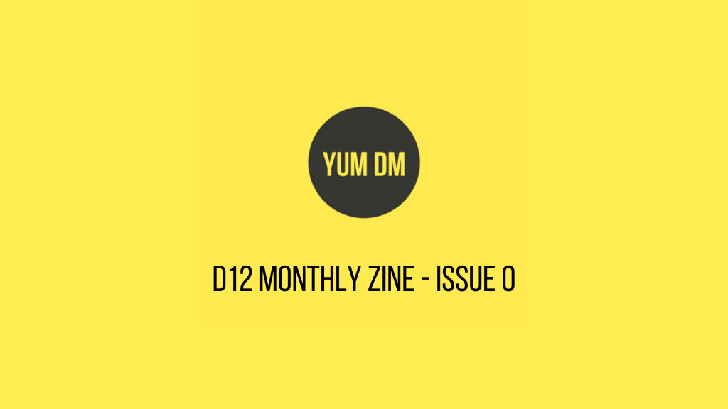 d12 Monthly zine - issue 0