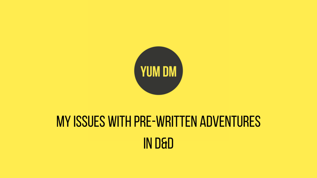 My Issues With Pre-Written Adventures In D&D