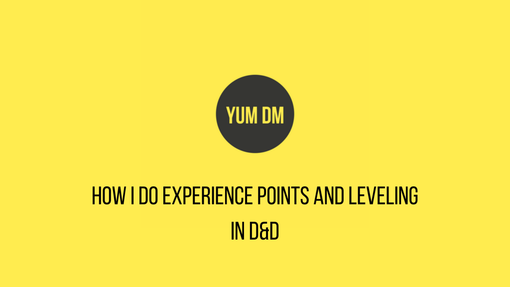 How I Do Experience Points And Leveling In D&D