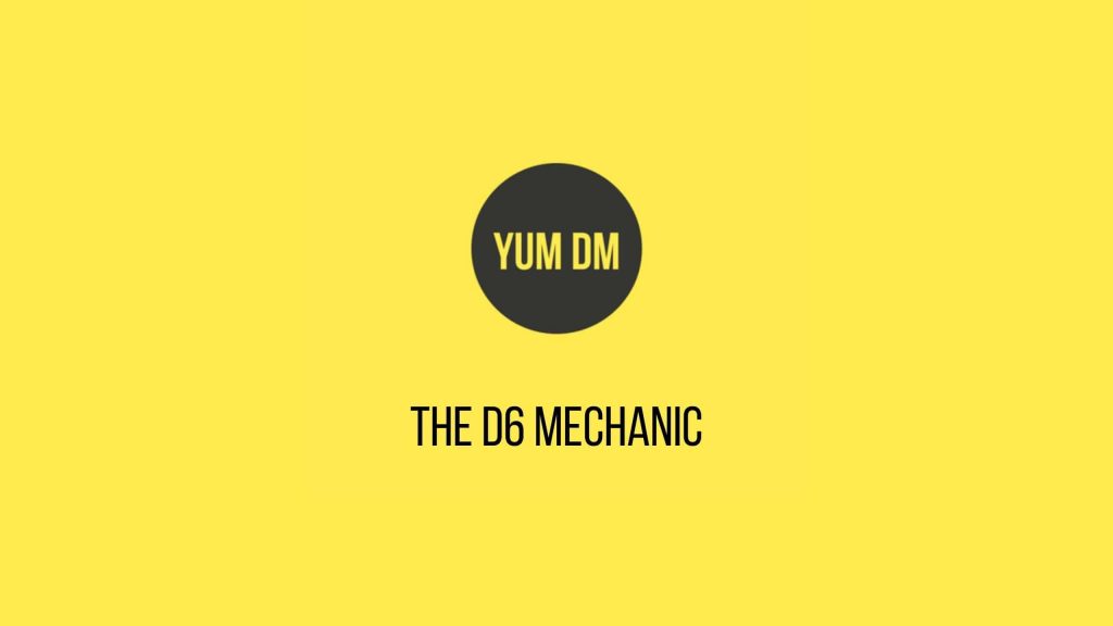 The D6 Mechanic