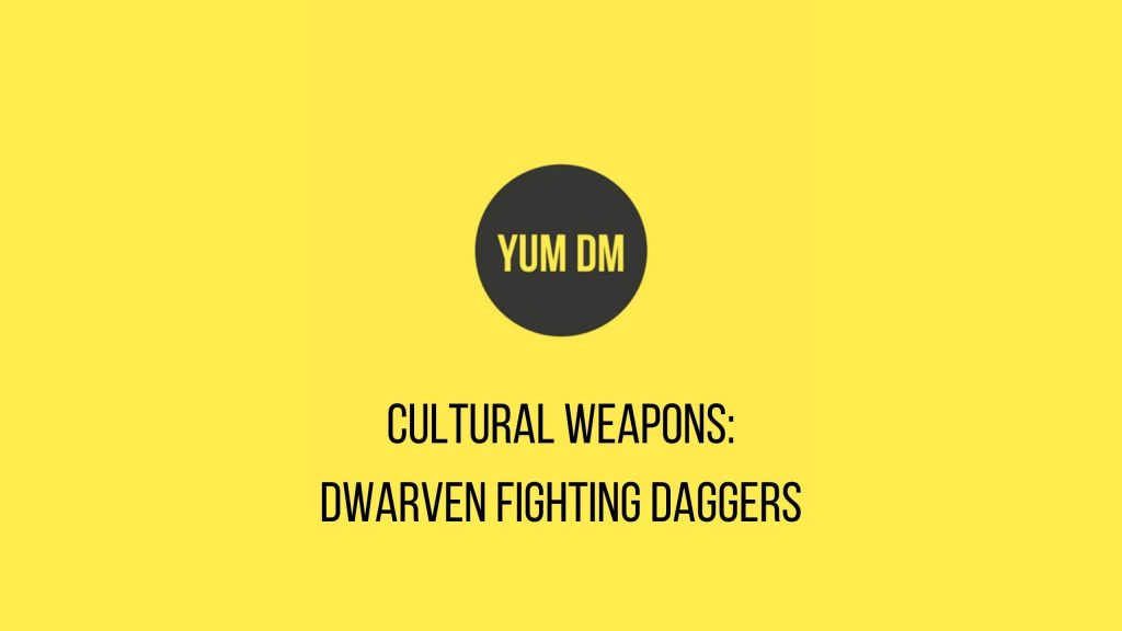 Cultural Weapons – Dwarven Fighting Daggers