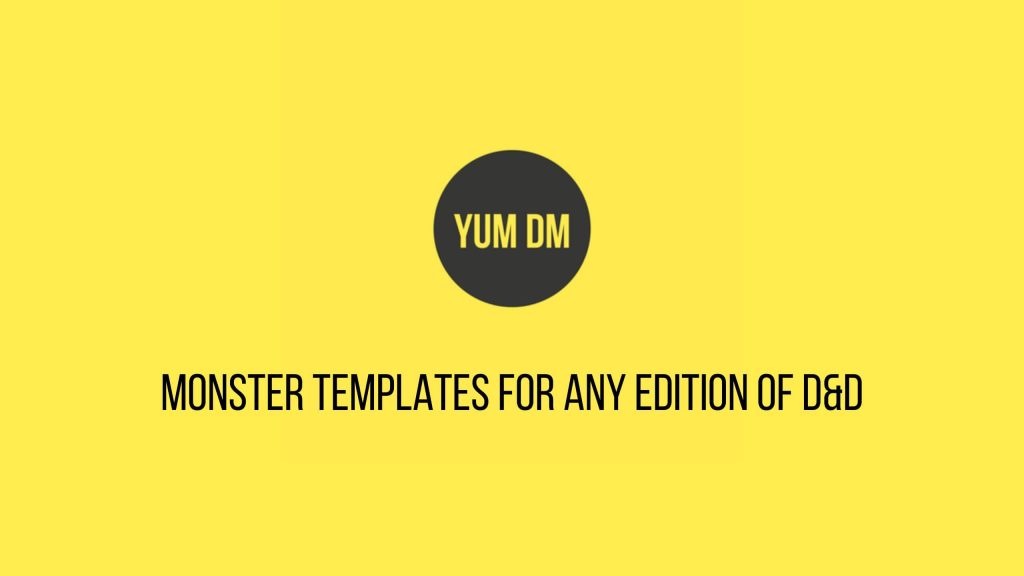 Monster Templates For Any Edition of D&D YUM/DM