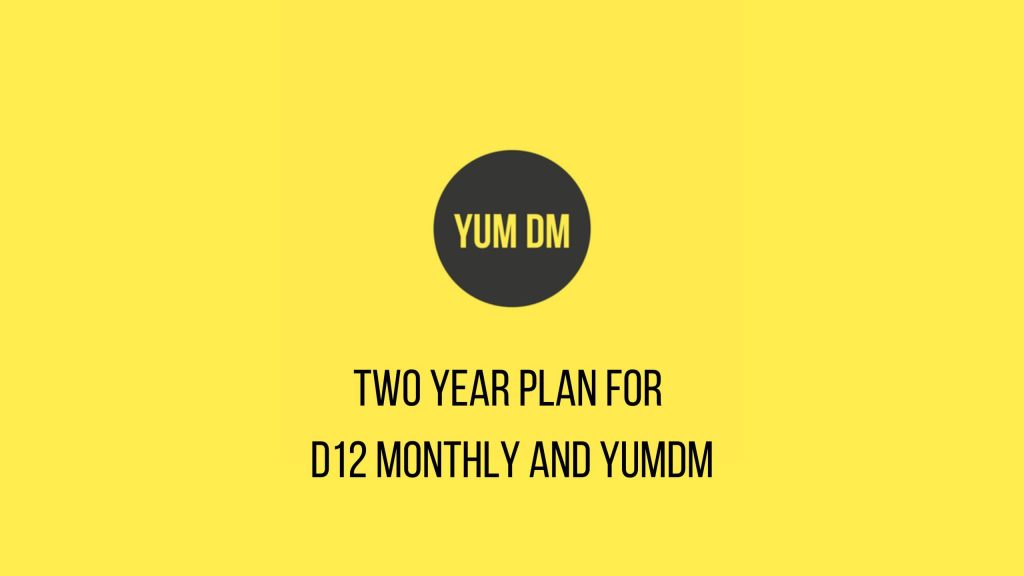 Two Year Plan For d12 Monthly And YUMDM