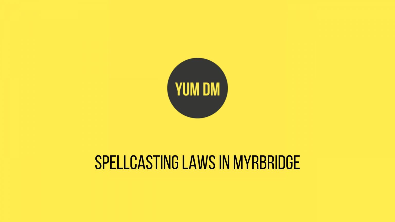 spellcasting-laws-in-myrbridge-yum-dm