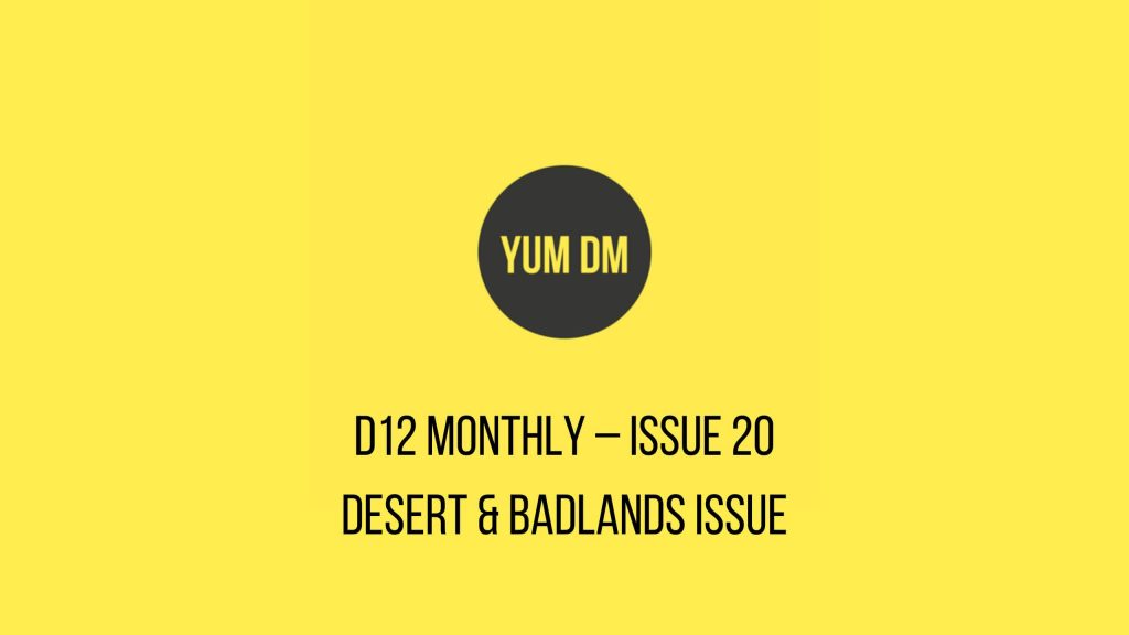 d12 Monthly – Issue 20 - Desert and Badlands Issue