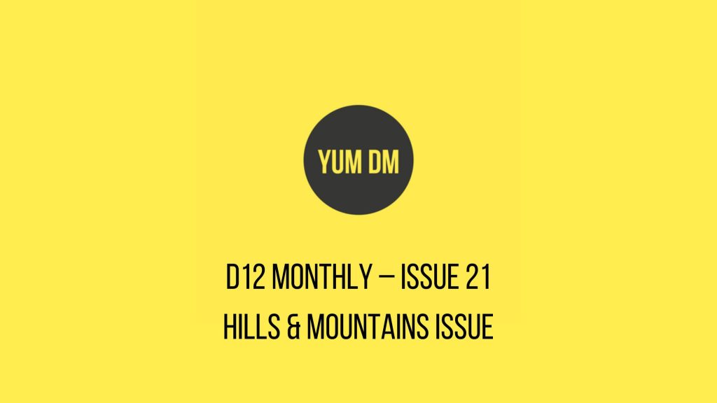 d12 Monthly – Issue 21 - Hills & Mountains Issue
