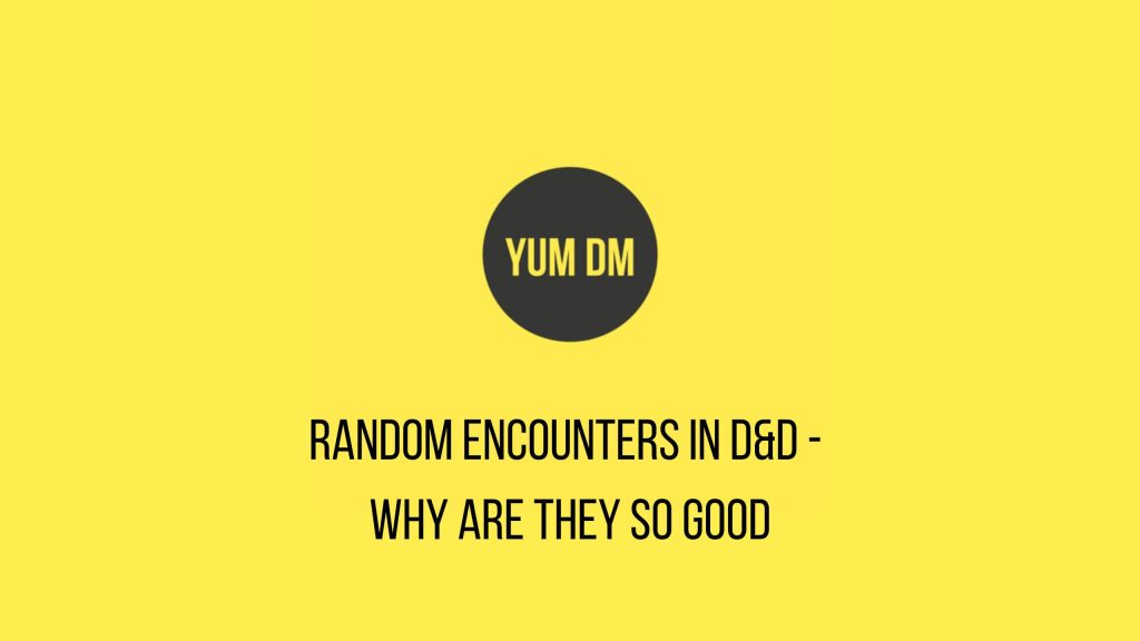 Random Encounters In D&D - Why Are They So Good