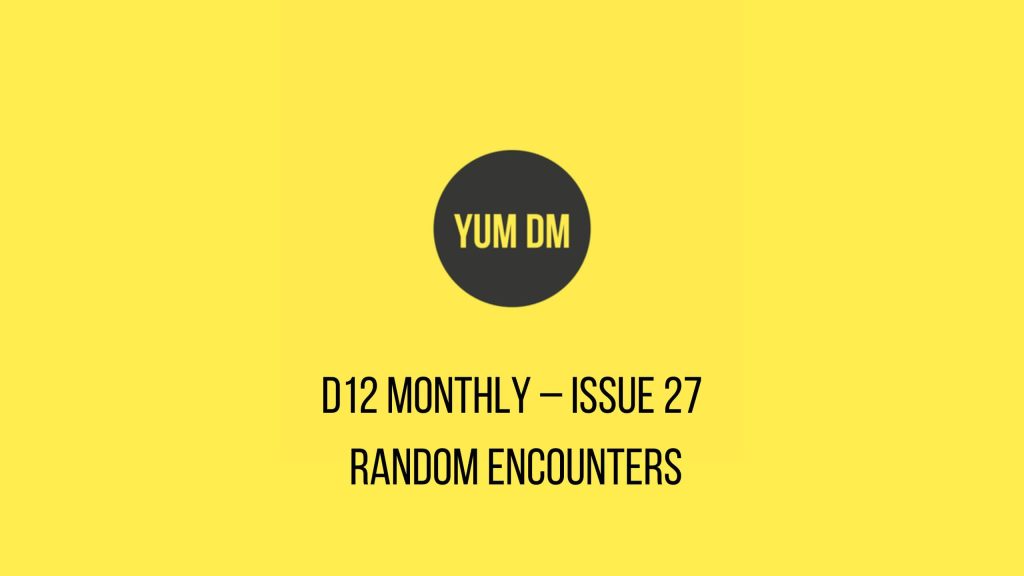 d12 Monthly – Issue 27 – Random Encounters