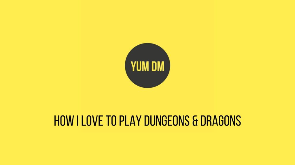 How I Love To Play Dungeons & Dragons