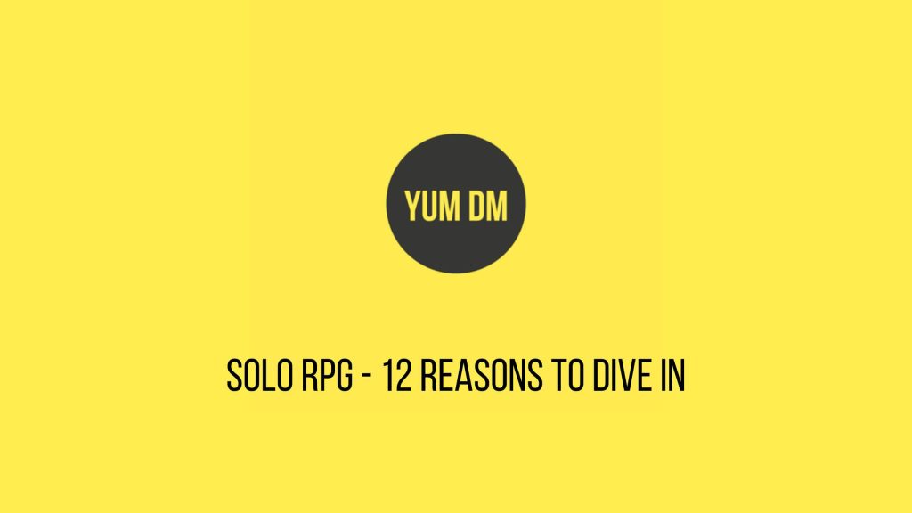 Solo RPG - 12 Reasons To Dive In
