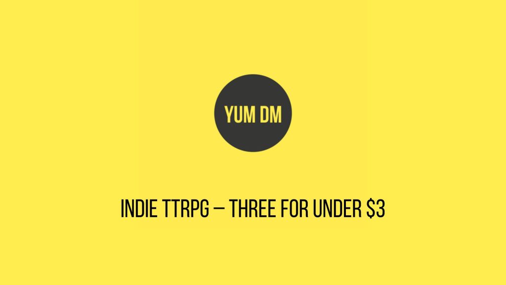 Indie TTRPG – Three For Under $3