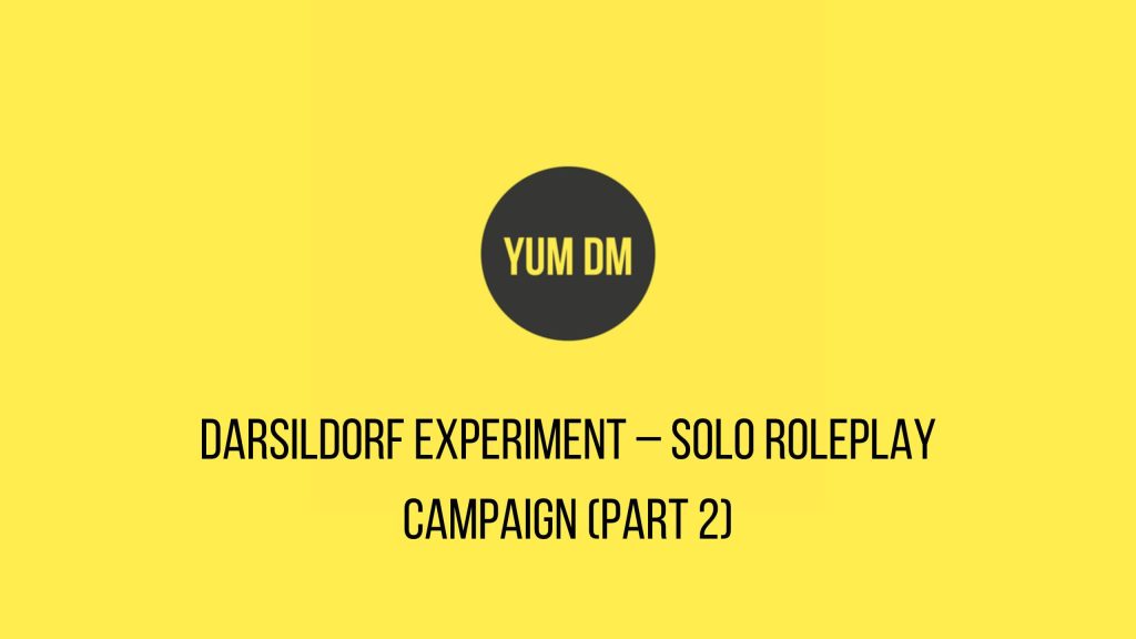 Darsildorf Experiment – Solo Roleplay Campaign (Part 2)