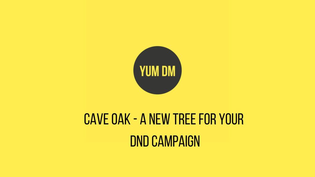 Cave Oak - A New Tree For Your DnD Campaign