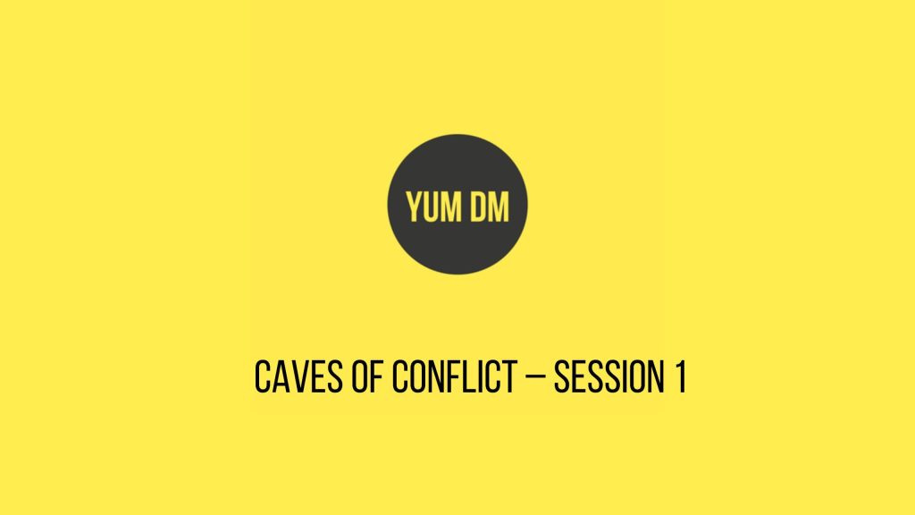 Caves Of Conflict – Session 1