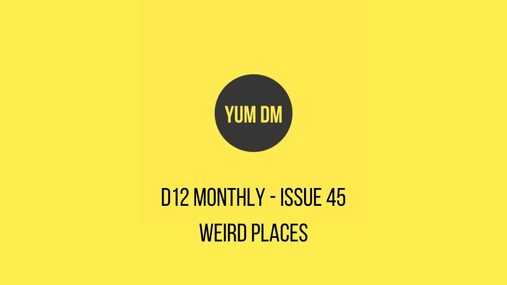 d12 Monthly - Issue 45 - Weird Places