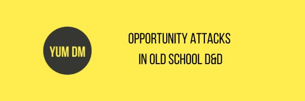 Opportunity Attacks in Old School DnD