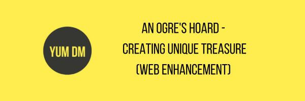 An Ogre's Hoard - Creating Unique Treasure