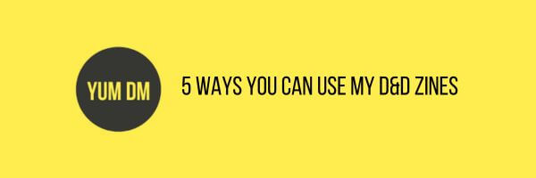 5 Ways You Can Use My D&D Zines