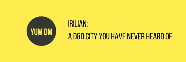 Irilian - A D&D City You Have Never Heard Of