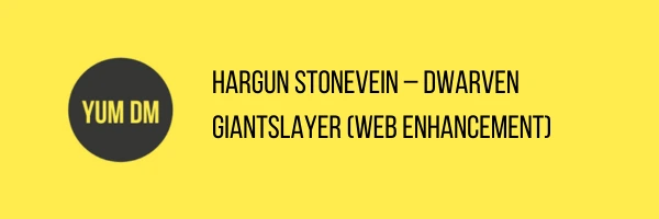 Hargun Stonevein – Dwarven Giantslayer (Web Enhancement)
