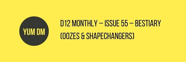d12 Monthly – Issue 55 – Bestiary (Oozes & Shapechangers)