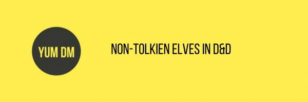 Non-Tolkien Elves In DnD
